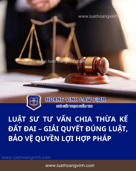 Luật sư tư vấn chia thừa kế đất đai – Giải quyết đúng luật, bảo vệ quyền lợi hợp pháp